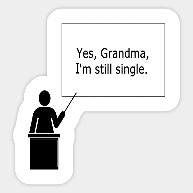 Yes, Grandma, I'm still single Sticker by NT85